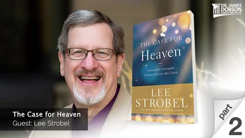 The Case for Heaven - Part 2 with Guest Lee Strobel