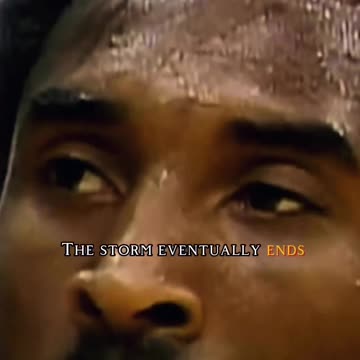 Kobe: The storm will pass. Always be ready for your moment when it does.