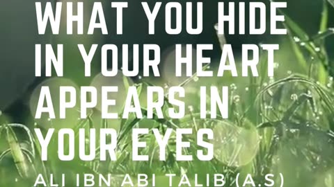 What you hide in your heart appears in your eyes