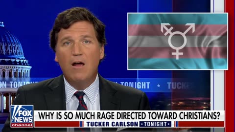 Tucker Carlson: "Christianity and transgender orthodoxy are wholly incompatible theologies."