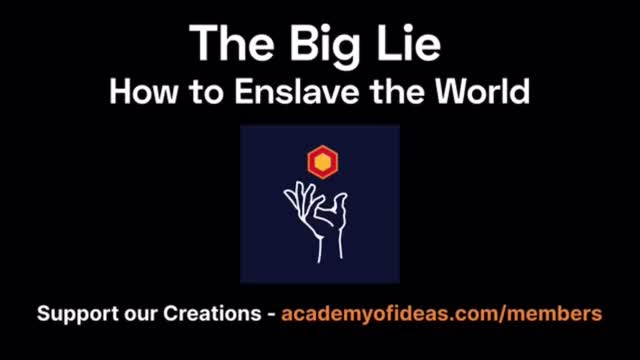 The Big Lie - How to Enslave the World