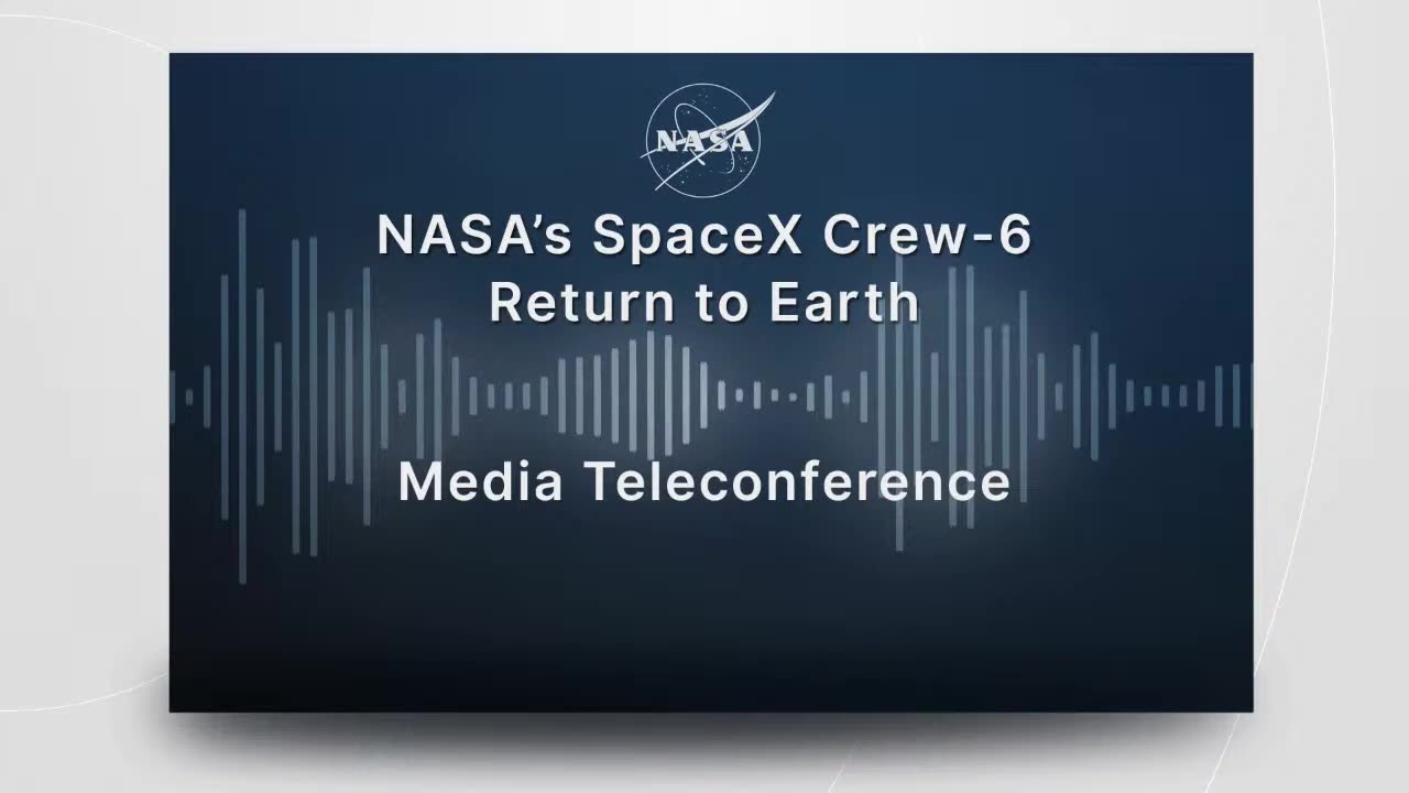 NASA’s SpaceX Crew-6 Return to Earth (Official NASA Briefing) - Sept. 4, 2023