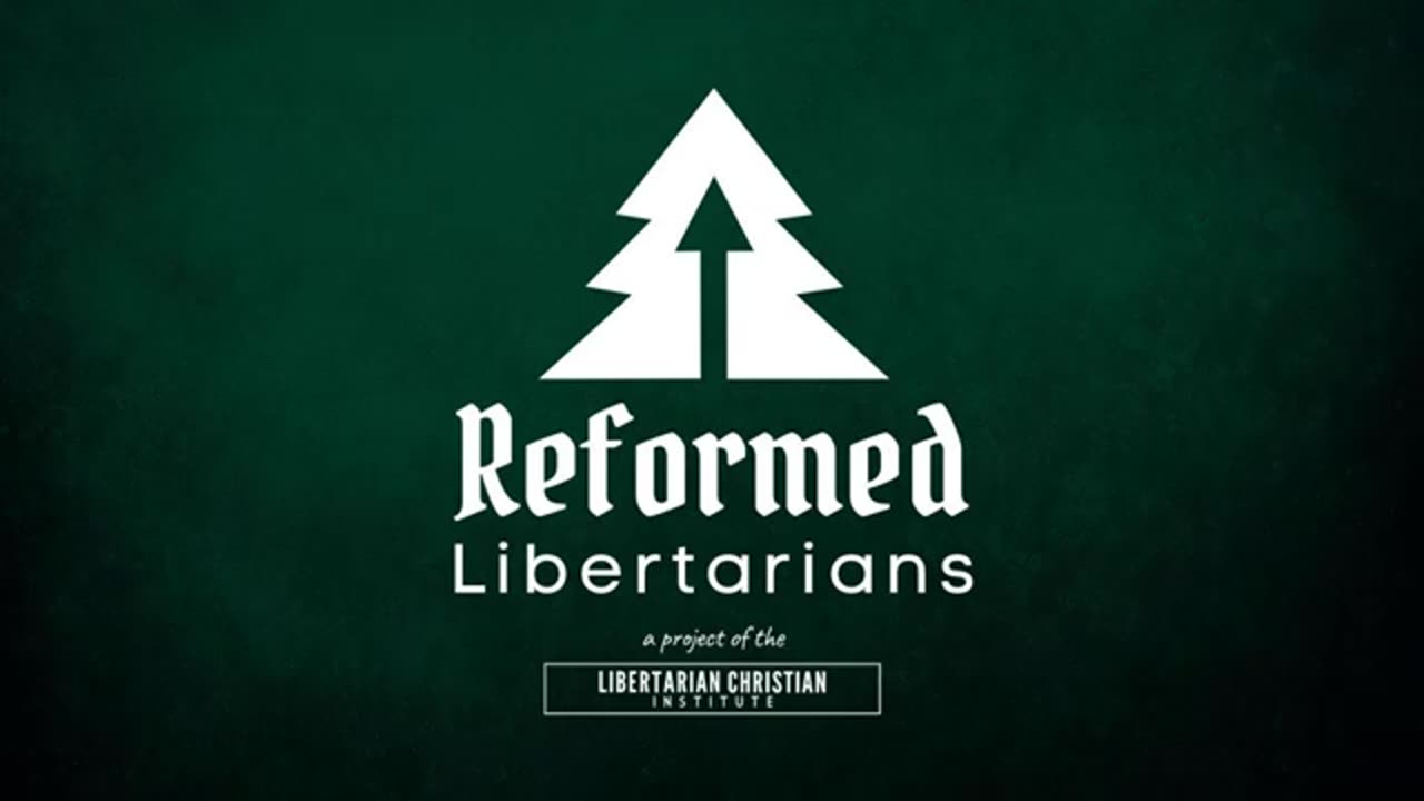 Episode 01: The Reformed Libertarians Podcast Introduction