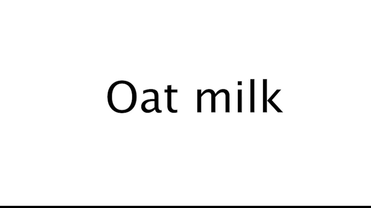 How to Pronounce Oat Milk