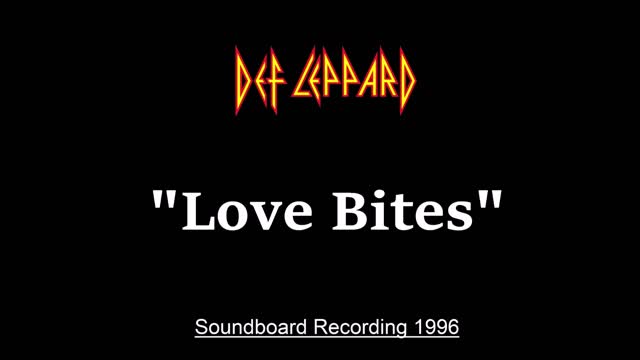 Def Leppard - Love Bites (Live in Montreal, Canada 1996) Soundboard