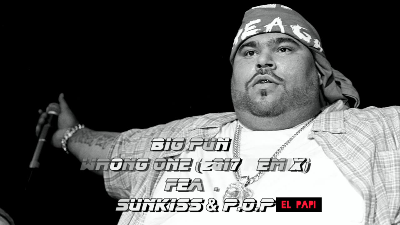 Big Pun - Wrong Ones (Remix) ft. Sunkiss & P.O.P EL PAPI