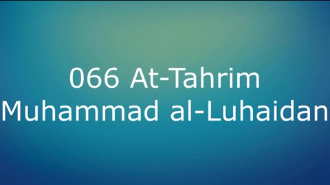 066 At-Tahrim - Muhammad al-Luhaidan