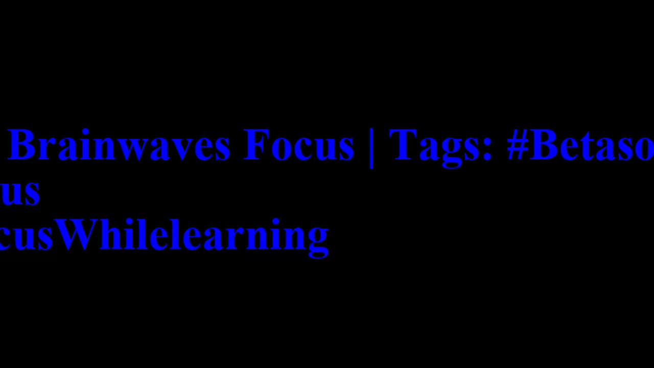 beta_brainwaves_focus_20Hz__Betasounds_ _focus_ _FocusWhilelearning_17114663954495764