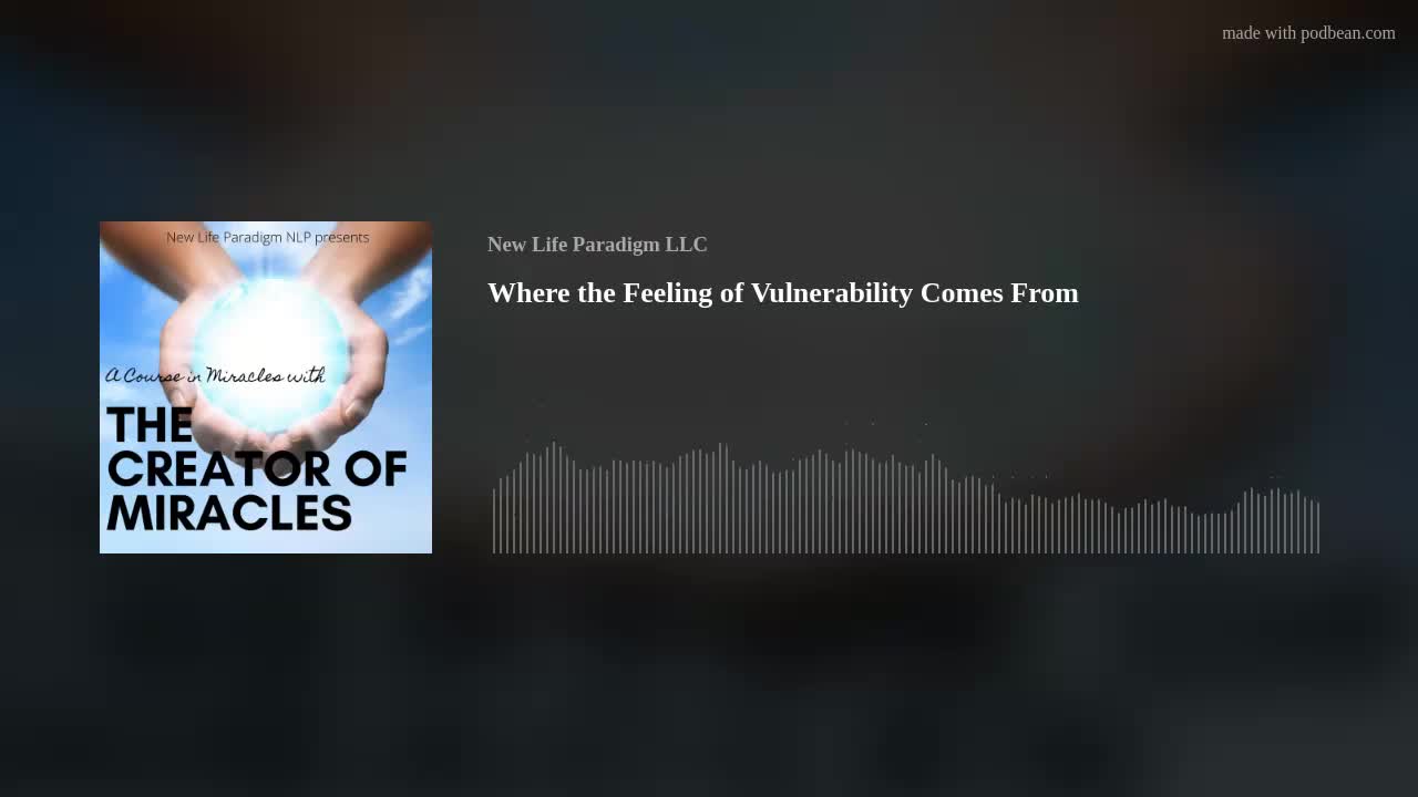 Lesson 26: Where the Feeling of Vulnerability Comes From