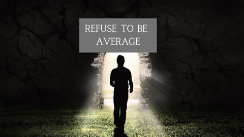 Refuse to be average