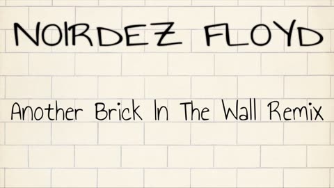 Another Brick In The Wall [Remix 2023] - Noirdez floyd