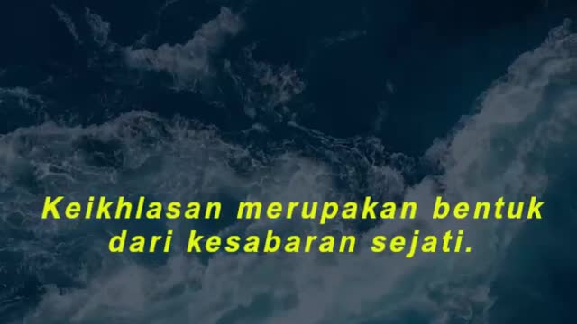 Keikhlasan merupakan bentuk dari kesabaran sejati.