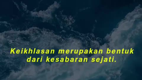 Keikhlasan merupakan bentuk dari kesabaran sejati.