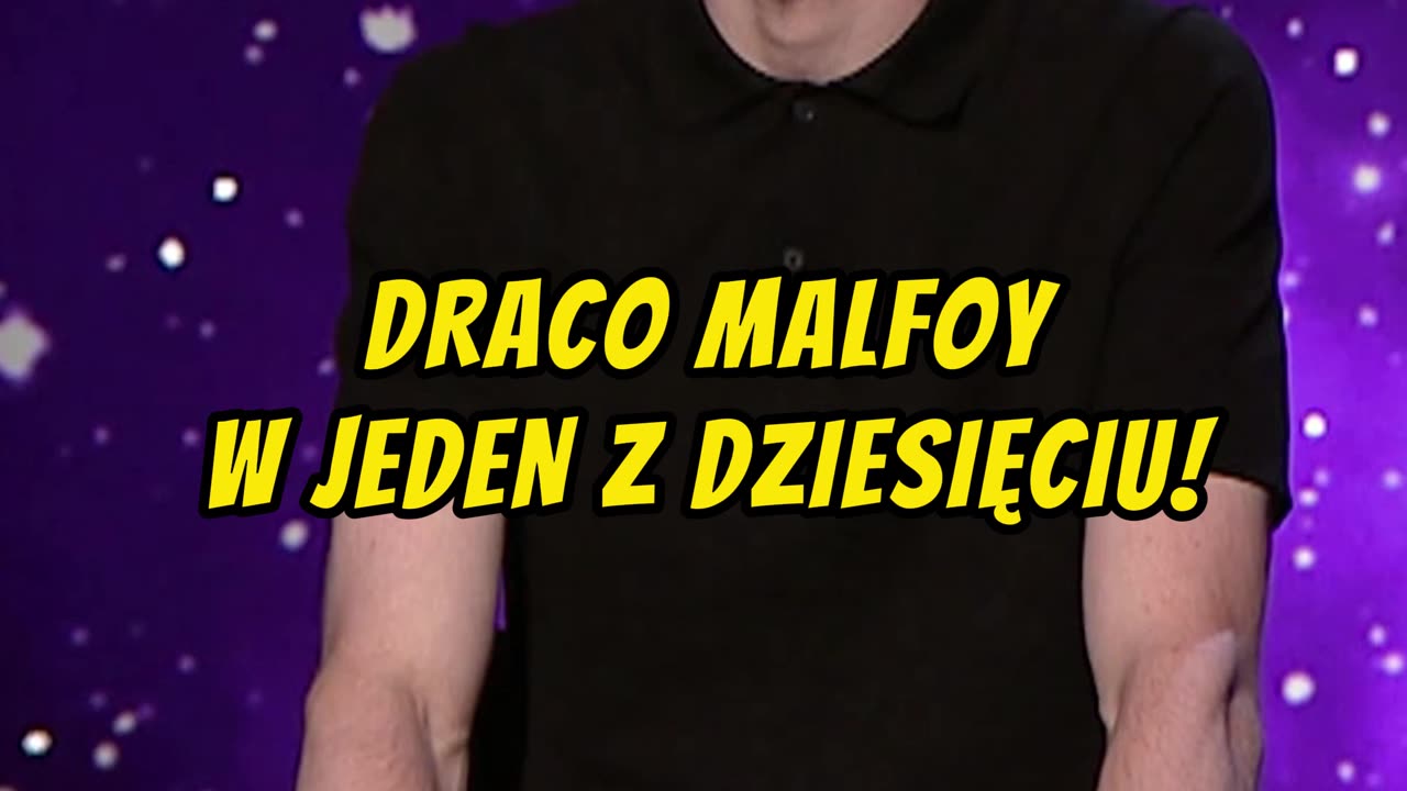 DRACO MALFOY W JEDEN Z DZIESIĘCIU!