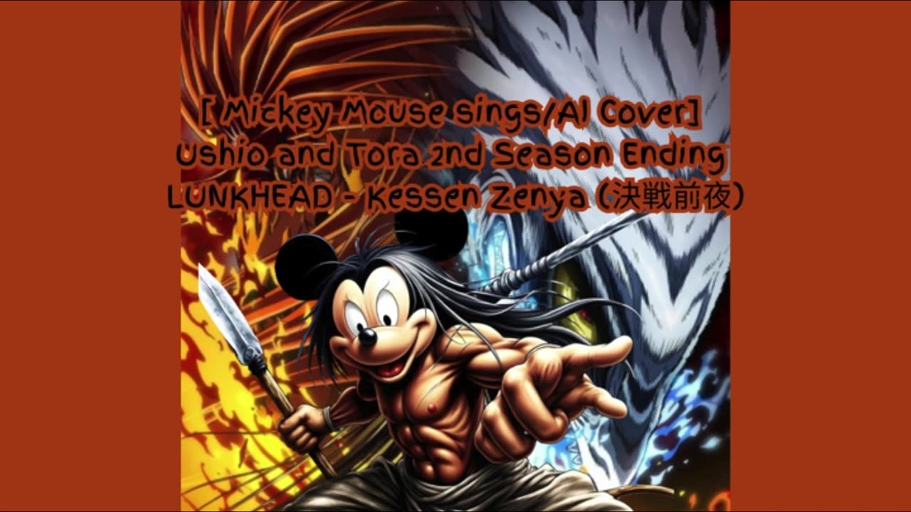 [Mickey Mouse (SouthPark) sings/AI Cover] Ushio & Tora (2015) S 2 ED LUNKHEAD - Kessen Zenya (決戦前夜)