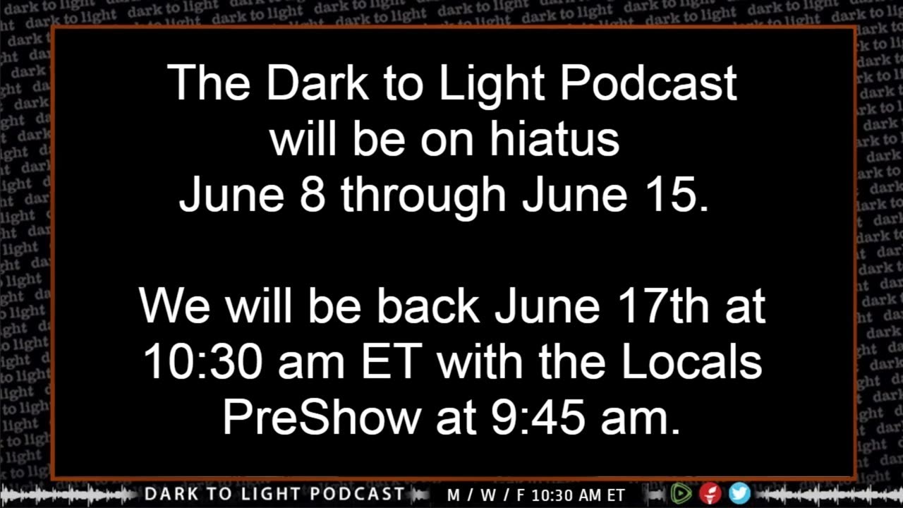 Dark to Light Podcast Schedule Week of June 8, 2024