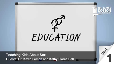 Teaching Kids About Sex - Part 1 with Guests Dr. Kevin Leman and Kathy Flores Bell