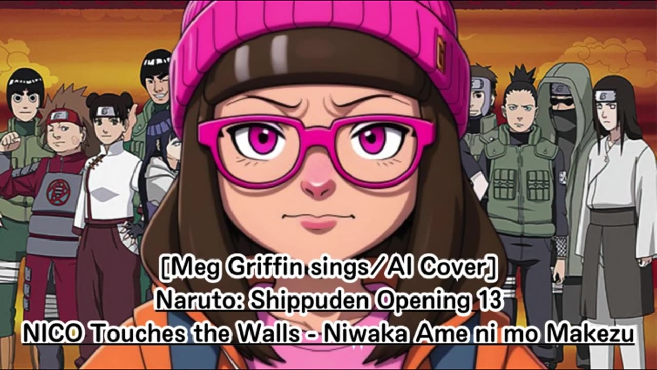 [Meg Griffin sings/AI Cover] Naruto:Shippuden OP 13 NICO Touches the Walls - Niwaka Ame ni mo Makezu