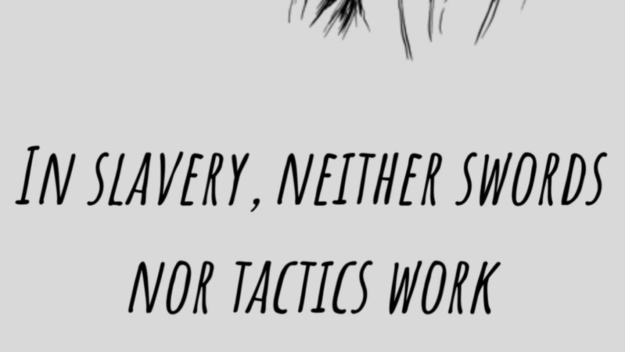 In Slavery, Neither Swords Nor Tactics Work Whatever Tastes Arise, The Chains Are Broken.