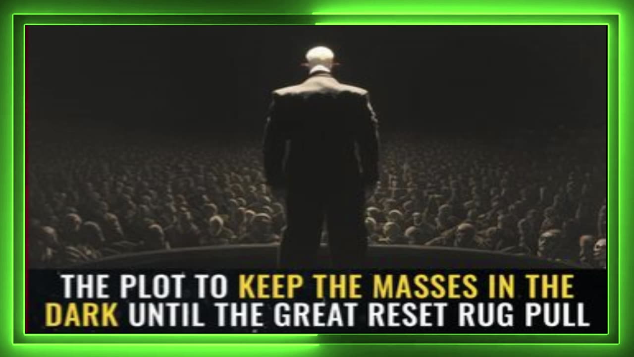 The Plot to keep the Masses IN THE DARK until The Great Reset RUG PULL