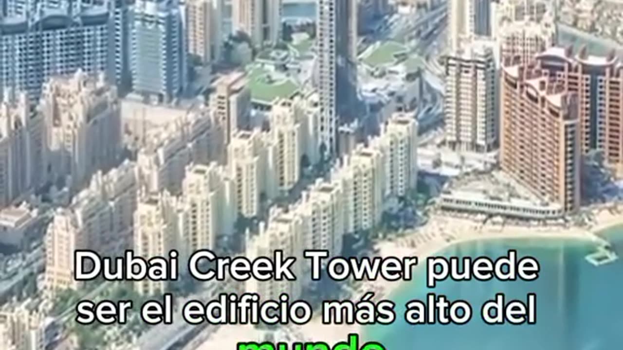 Dubai Creek Tower se volverá el edificio más alto del mundo