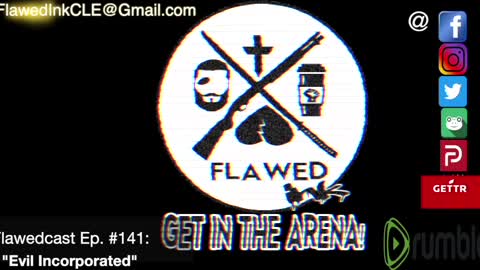 Flawedcast Ep. #141: "Evil Incorporated"