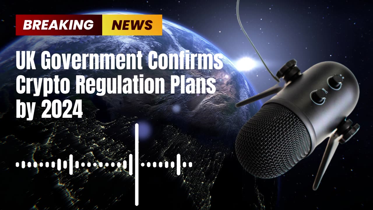 UK Government Confirms Crypto Regulation Plans by 2024