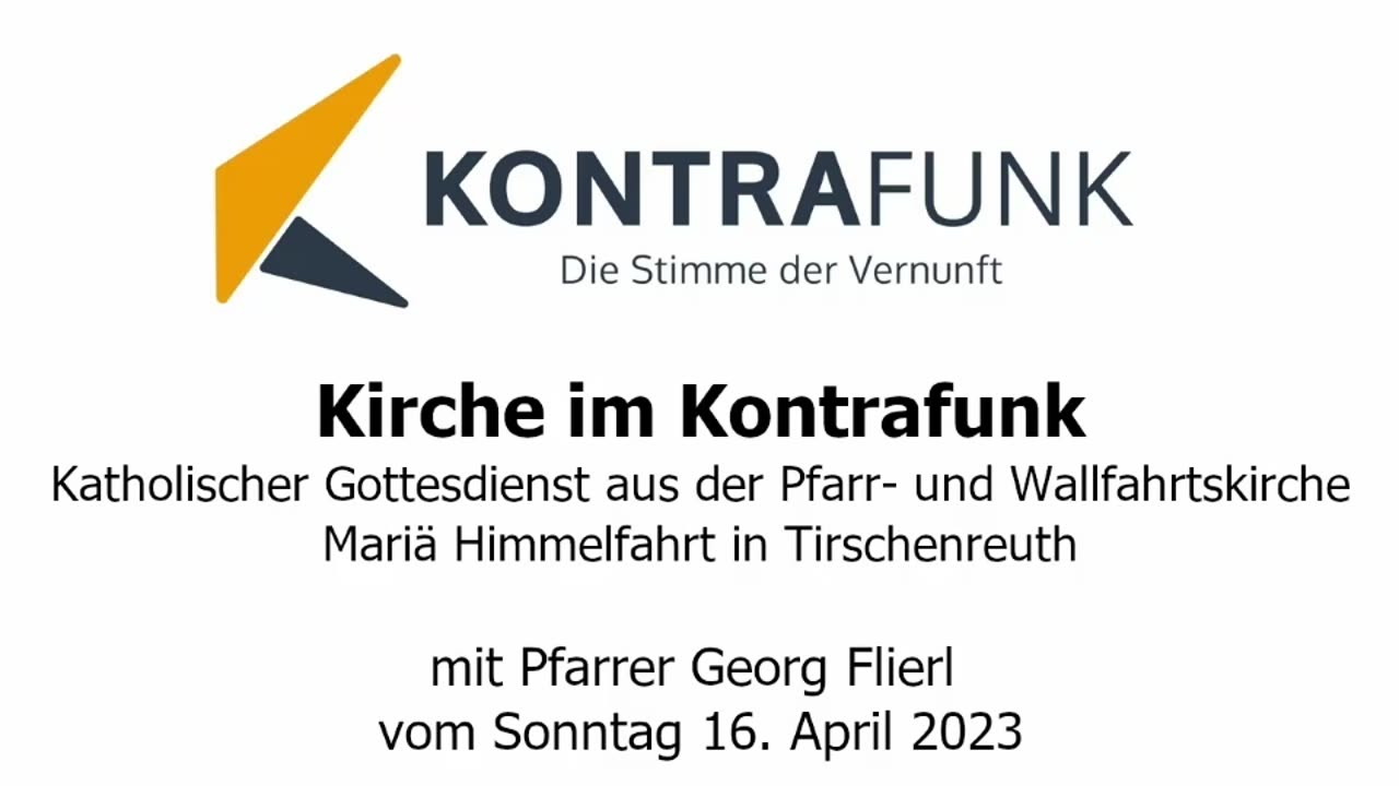 Kirche im Kontrafunk - 16.04.2023: Katholischer Gottesdienst aus der Kirche Mariä Himmelfahrt