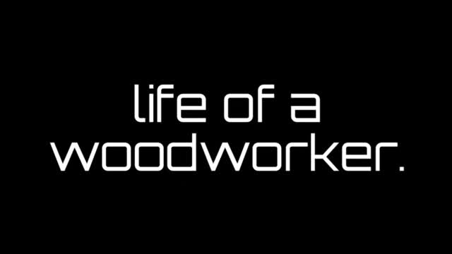 Life of a woodworker