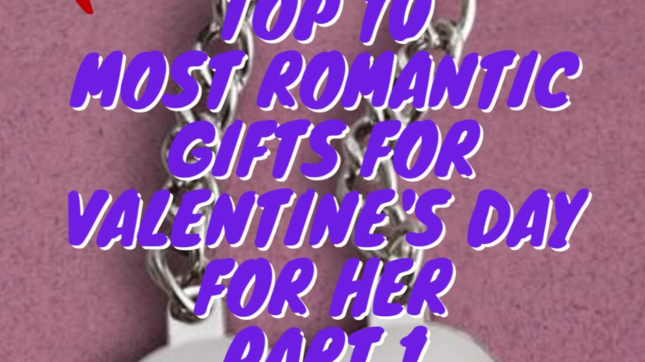 Top 10 Most Romantic Gifts For Valentine's Day For Her Part 1