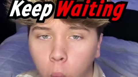 DONT KEEP WAITING