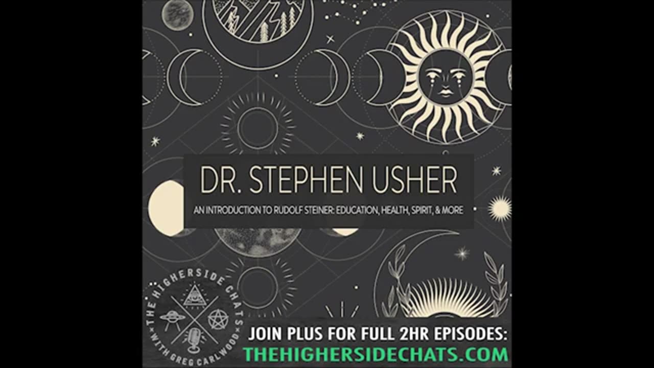 The Higherside Chats: Dr. Stephen Usher - An Introduction To Rudolf Steiner