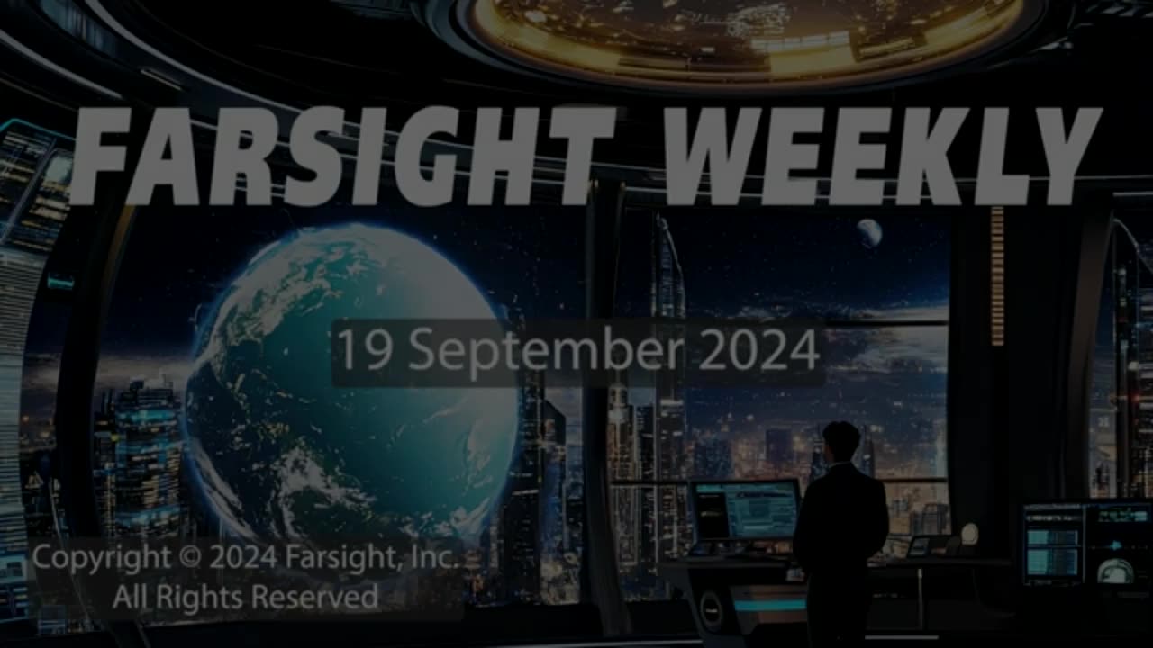 Farsight Weekly - 19 September 2024 [Edited]