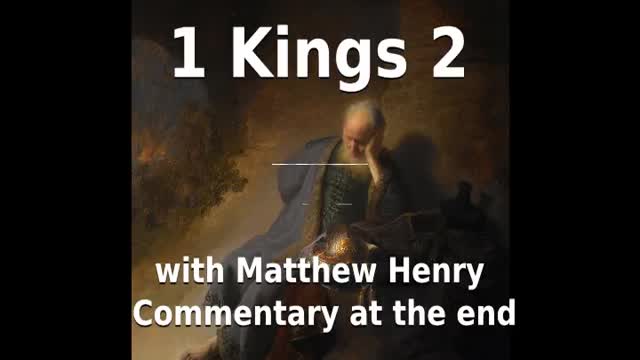 📖🕯 Holy Bible - 1 Kings 2 with Matthew Henry Commentary at the end.