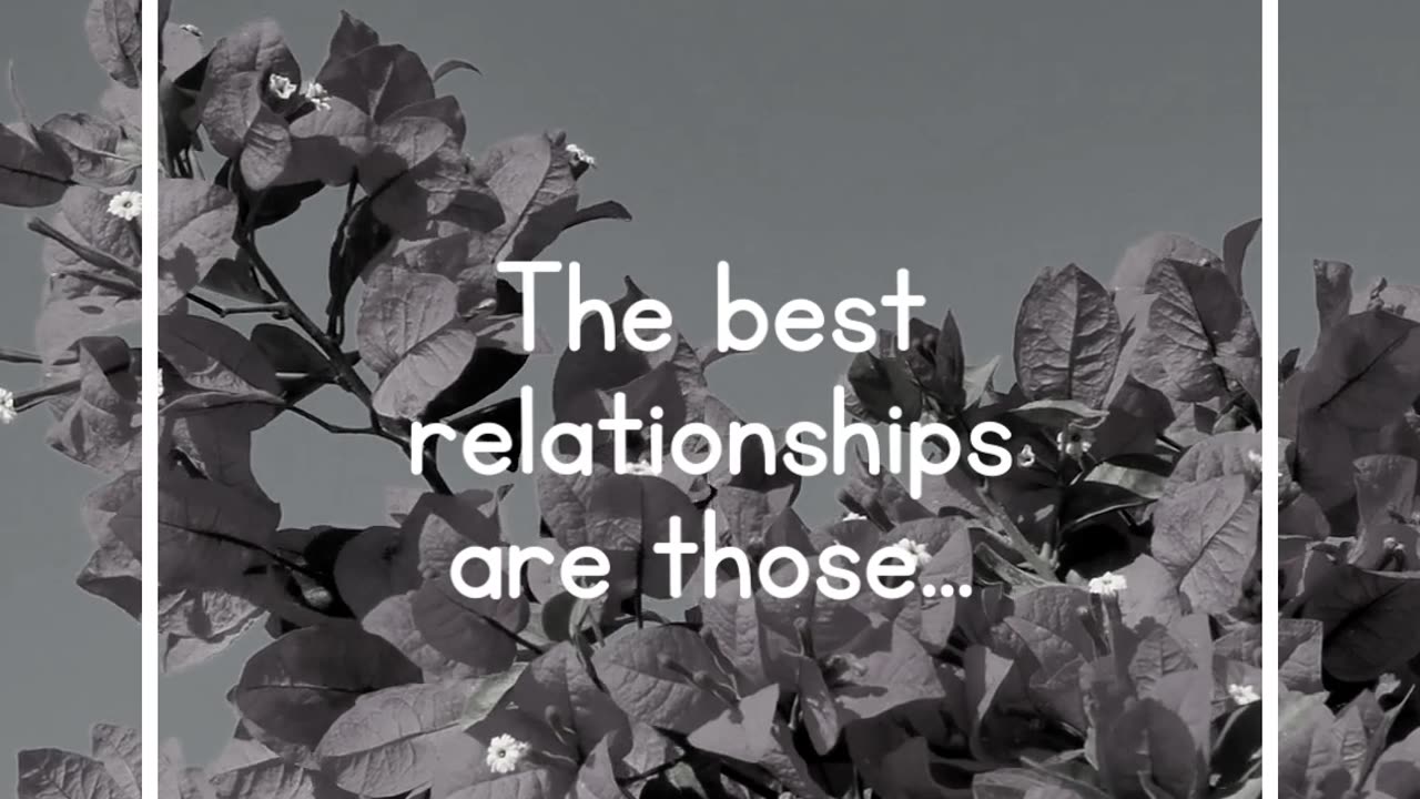 The best relationships are those...