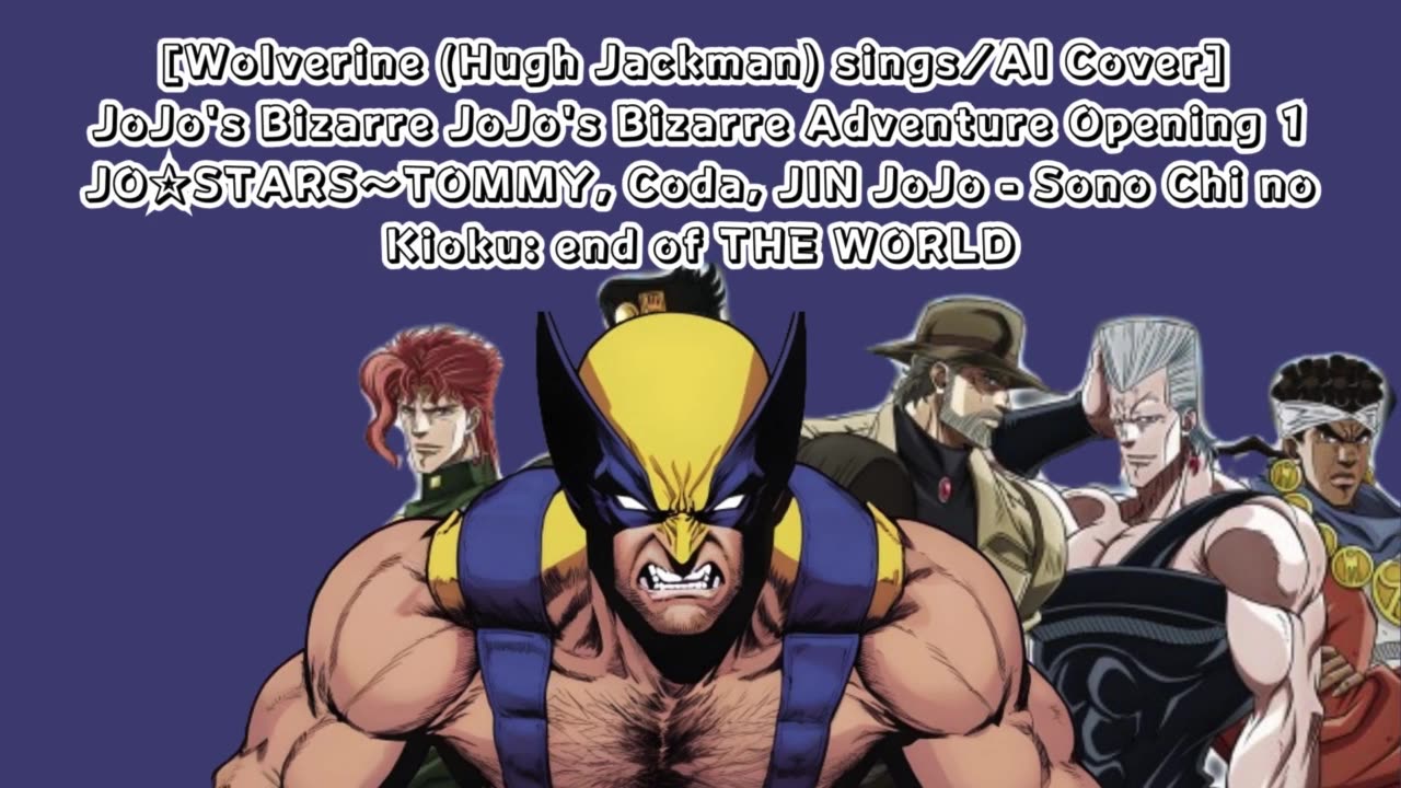 [Wolverine sings/AI Cover] JJBA SC Opening 2 JO☆STARS:TOMMY, Coda, JIN - JoJo: Sono Chi no Kioku