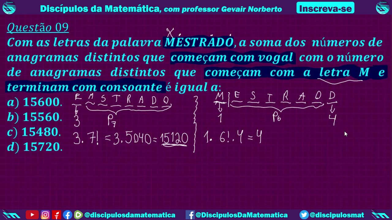 9. Com as letras MESTRADO, ... quantos anagramas tem? - Concurso Público - Discípulos da matemática