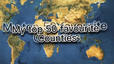 My top 50 favourite countries