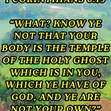 What? know ye not that your body is the temple of the Holy Ghost which is in you