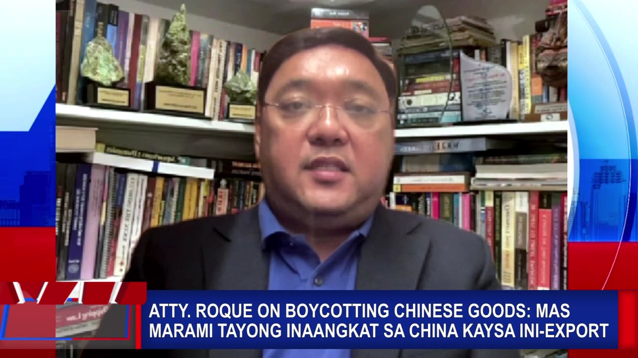 Atty. Roque on boycotting Chinese goods: Mas marami tayong inaangkat sa China kaysa ini-export