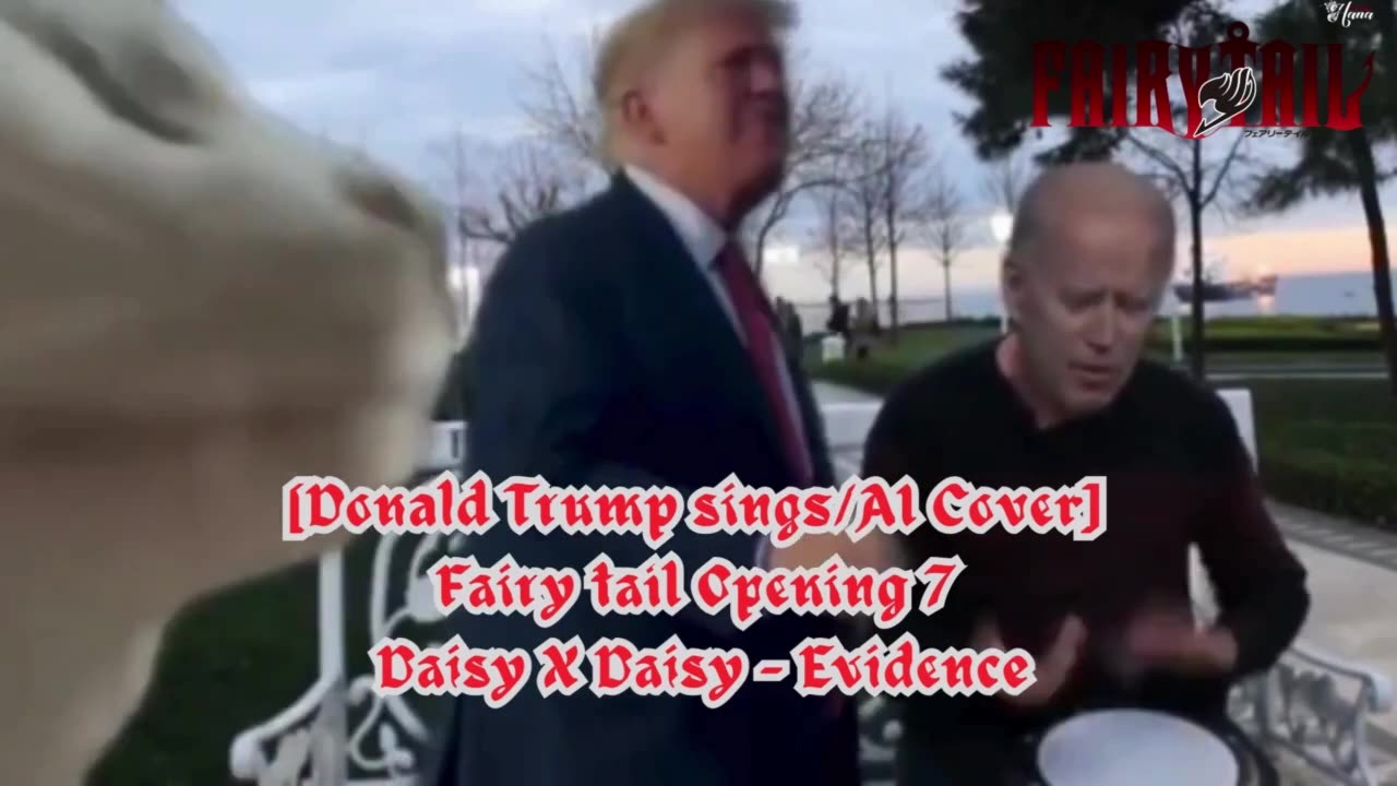 [Donald Trump AI Cover] Fairy tail Opening 7 | Daisy X Daisy - Evidence