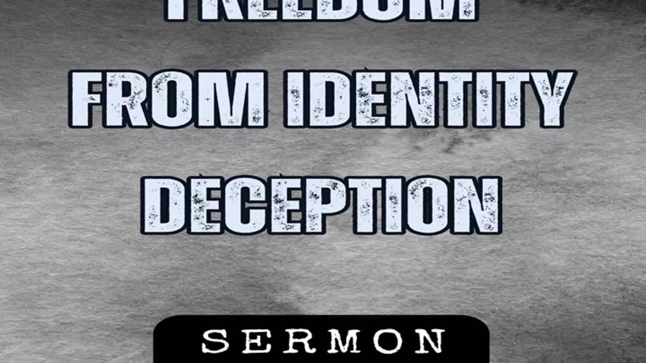 Freedom from Identity Deception by Bill Vincent 5-18-2019