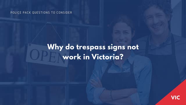 Why do trespass signs not work in Victoria?