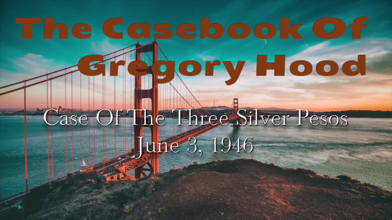 Casebook Of Gregory Hood Case Of The Three Silver Pesos