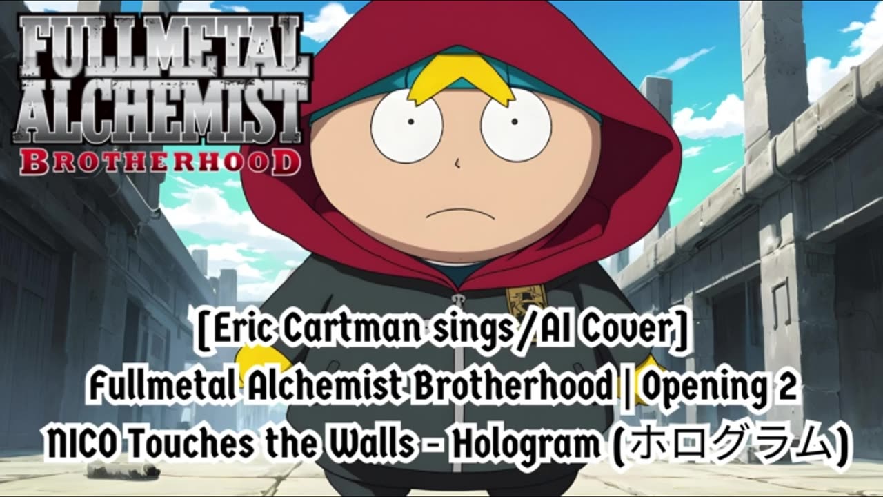 [Eric Cartman sings/AI Cover] Fullmetal Alchemist Brotherhood OP 2 Nico Touches the Walls - Hologram