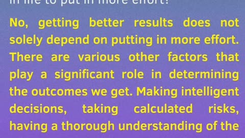 Is the only way to get better results in life to put more effort ?