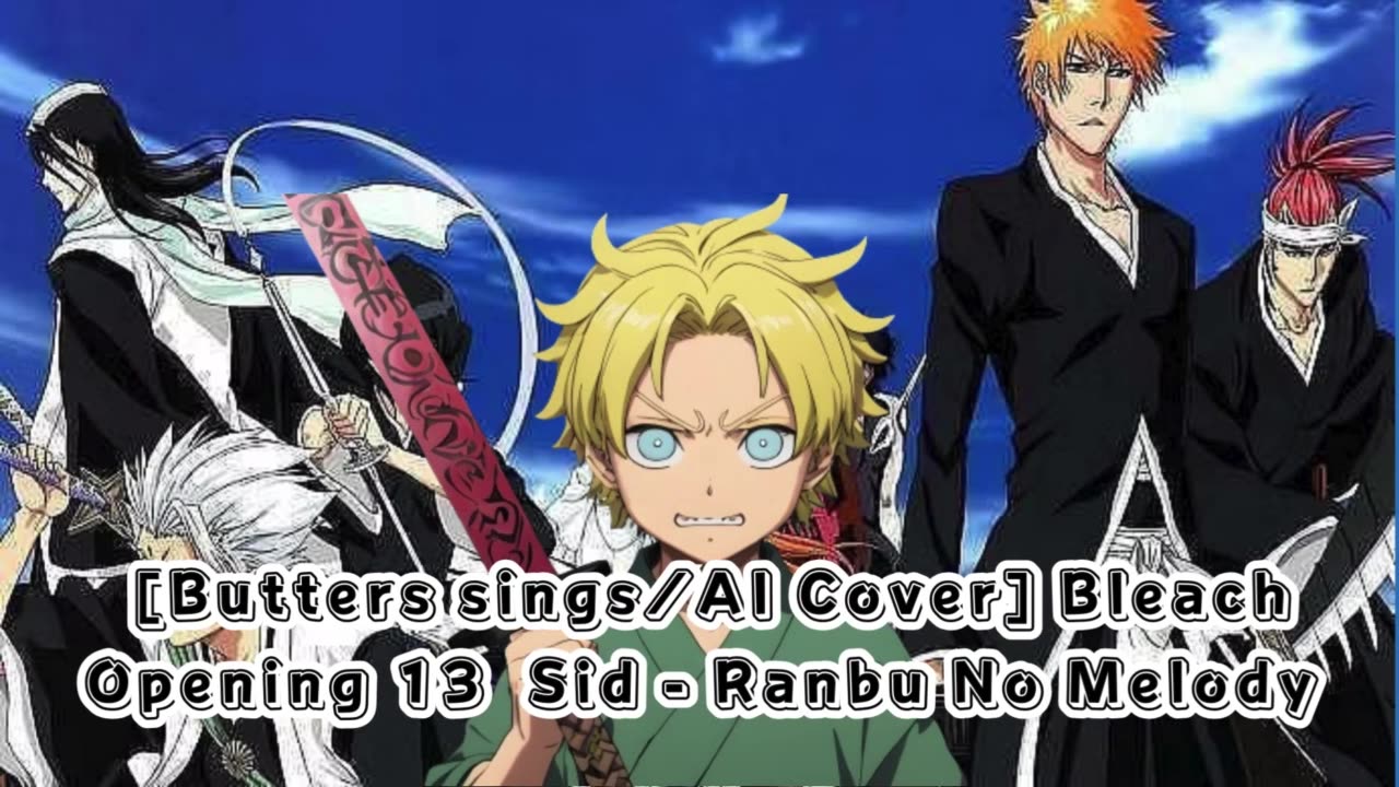 [Butters sings/AI Cover] Bleach Opening 13 SID - Melody of the Wild Dance/Ranbu no Merodi)