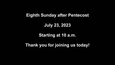 Eighth Sunday after Pentecost 07/23/2023