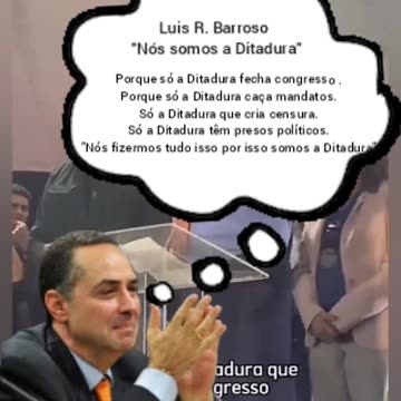 Luis Roberto Barroso : "NÓS SOMOS A DITADURA"