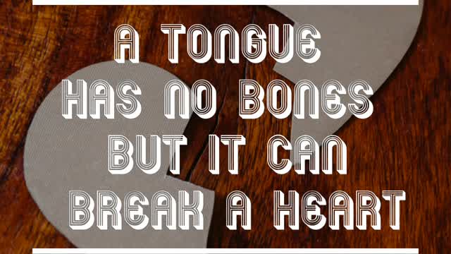 A tongue can break a heart